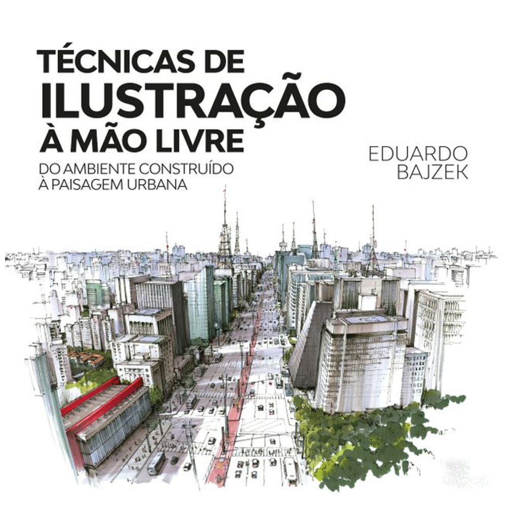 Técnicas de Ilustração à Mão Livre - Do Ambiente Construído à Paisagem Urbana
